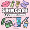 Skincare Coloring Book: Bold and Easy Illustrations of Skin Care for Girls, Teens, Women and Kids (Cosmetics & Skincare & Beauty GRWM Coloring Books, Band 2)