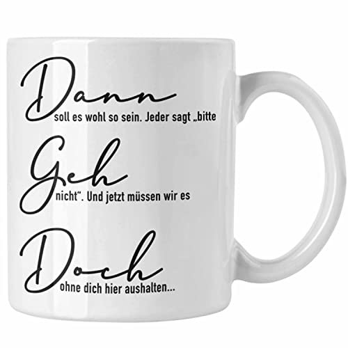 Trendation - Dann Geh Doch Jobwechsel Tasse Geschenk Kollege Kollegin Lustig Abschiedsgeschenk Sprüche Abschied Neuer Job Lustig (Weiß)