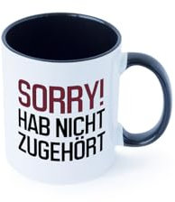 Sorry! Hab nicht zugehört Tasse Weiß Schwarz