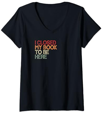 Damen I Closed My Book To Be Here Retro Book Lover Bookworm T-Shirt mit V-Ausschnitt