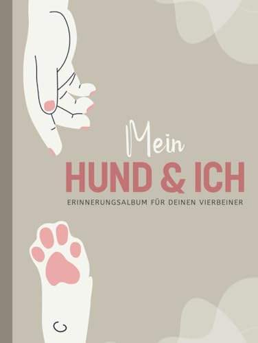 Erinnerungsbuch Mein Hund & Ich: Fotoalbum für Hundeliebhaber - Hundealbum zum ausfüllen als Erinnerungsbuch für Fotos