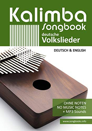 Kalimba Songbook - deutsche Volkslieder - german Folk songs: für die Kalimba 10 und 17 - Ohne Noten + MP3-Sounds (Kalimba Songbooks)