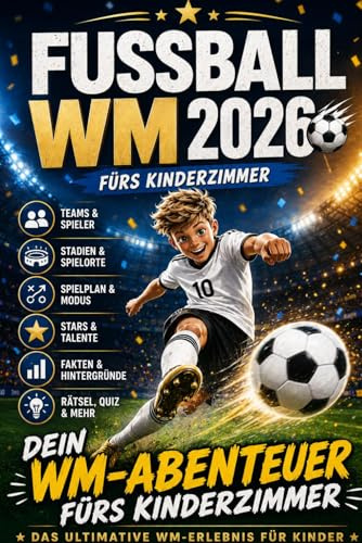 Dein Fußball WM 2026: Das interaktive WM Buch zum Mitmachen für Kinder. Mit komplettem Spielplan, Team- & Stars-Checks, Rekordwissen sowie spannenden Quiz- & Rätsel-Challenges