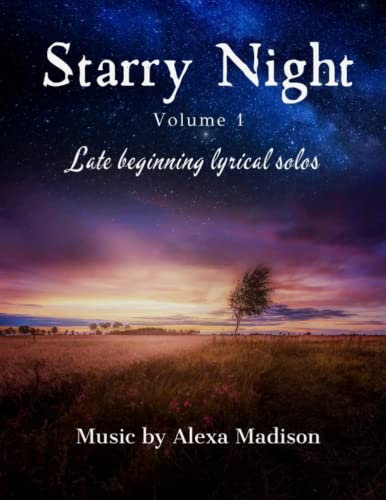 Starry Night by Alexa Madison Volume 1 Late Beginning Lyrical Solos: Starry Night Volume 1 is a collection of 12 beautiful lyrical solos for the ... Perfect for recitals & solo performances