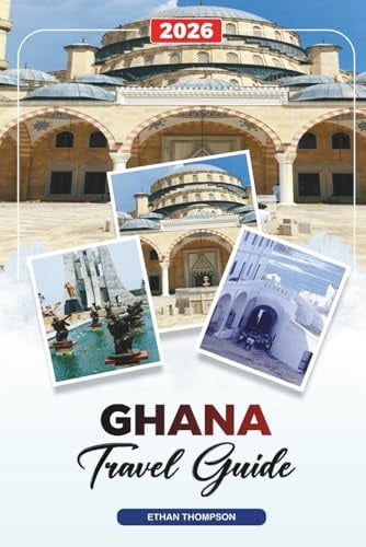 GHANA TRAVEL GUIDE 2026: Accra, Cape Coast Castles, Kakum National Park, Beaches, Wildlife, Culture & Historical Heritage