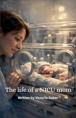 The Life Of A NICU Mom