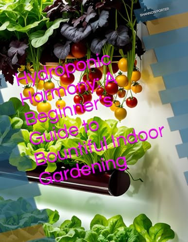 Hydroponic Harmony: A Beginner's Guide to Bountiful Indoor Gardening