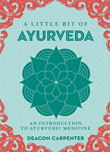 A Little Bit of Ayurveda: An Introduction to Ayurvedic Medicine (Little Bit Series Book 18) (English Edition)