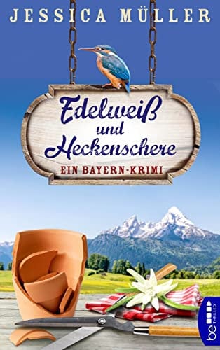 Edelweiß und Heckenschere: Ein Bayern-Krimi (Hauptkommissar Hirschberg 3)