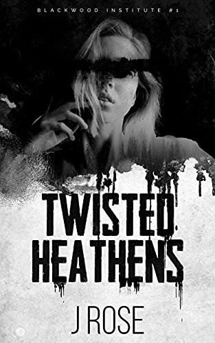 Twisted Heathens: A Dark Reverse Harem Romance (Blackwood Institute Book 1) (English Edition)