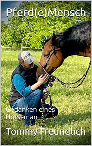 Pferd(e)Mensch: Gedanken eines Horseman