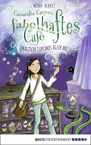Cassandra Carpers fabelhaftes Café: Magische Cupcakes aller Art (Cassandra Carper-Reihe 1)