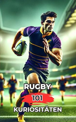 Rugby 101 Kuriositäten: Unglaubliche und überraschende Ereignisse