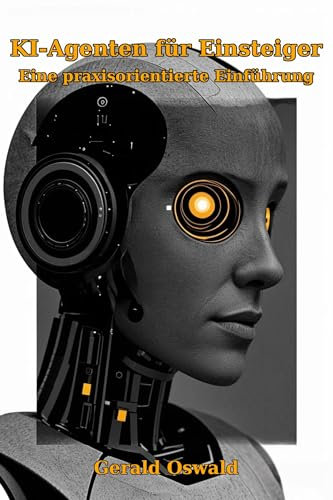 KI-Agenten für Einsteiger: Eine praxisorientierte Einführung