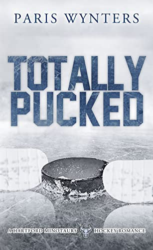Totally Pucked: A Single Mom Hockey Romance (Hartford Minotaurs Hockey Book 1) (English Edition)