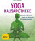 Yoga Hausapotheke: Die besten Übungen gegen die häufigsten Alltagsbeschwerden (GU Ratgeber Gesundheit)