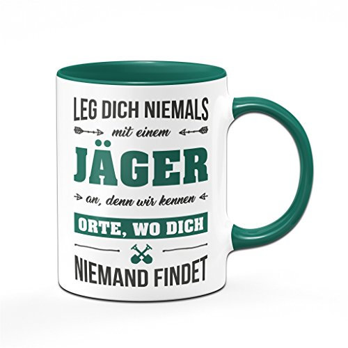 Jäger Tasse mit Spruch Leg Dich Niemals mit einem Jäger an Spülmaschinenfest - Kaffeetasse lustig - Geschenk grün