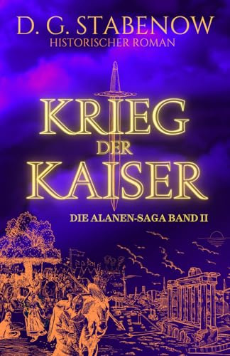 KRIEG DER KAISER: Die Alanen-Saga Band II