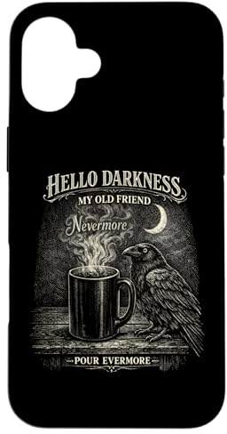 Hello Darkness Gothic Raven Crow Pour Evermore Coffee Lover Case for iPhone 16 Plus