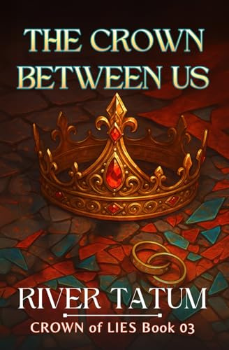 The Crown Between Us (Crown of Lies, Band 3)