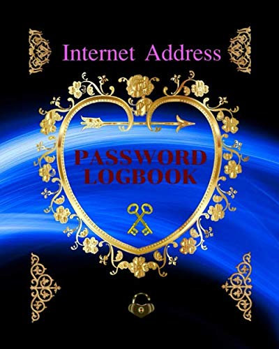 INTERNET ADDRESS & PASSWORD LOGBOOK: Password Book Log Book usernames, passwords, web addresses in one easy & organized location Size Cover Internet Organizer Notebook 8 x 10