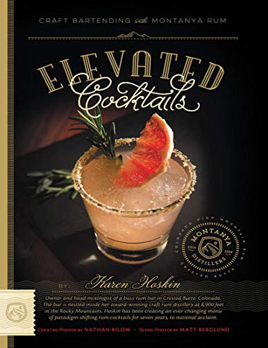 Elevated Cocktails: Craft Bartending With Montanya Rum (English Edition)