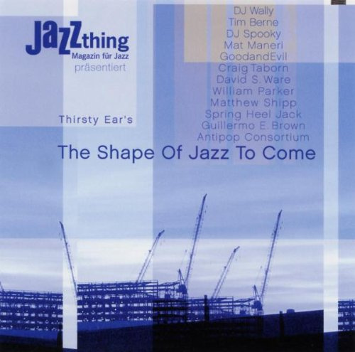 Thirsty Ear - The Shape Of Jazz To Come