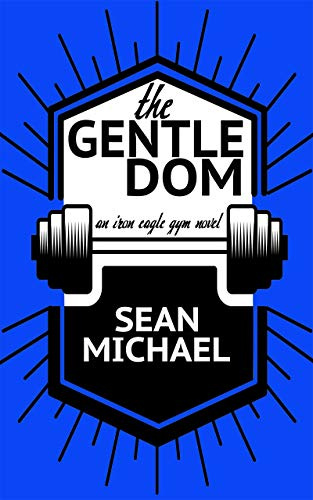 The Gentle Dom (Iron Eagle Gym Book 7)