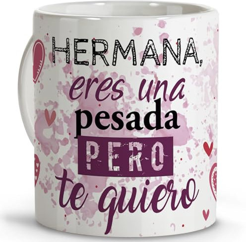Regalos originales hermana. Tazas originales para regalar. Regalo hermana. Regalos para hermanas. Taza cerámica 330 ml.