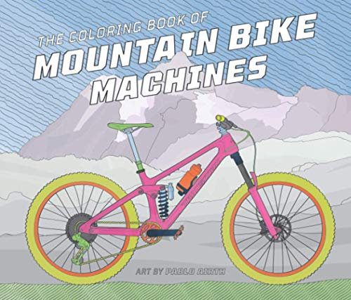 The Coloring Book of Mountain Bike Machines: Featuring 2021 Enduro and All-Mountain Bike Models from the Best Mountain Bike Brands