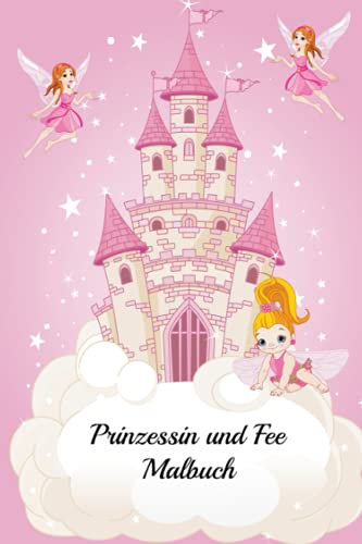 Prinzessin und Fee Malbuch für Kinder: Mein erstes großes Buch mit einfachen pädagogischen Malvorlagen von Prinzessin und Fee für Jungen und Mädchen, ... Malvorlagen für Kleinkinder! (Coloring Pages)