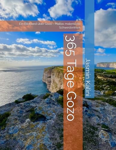 365 Tage Gozo: Ein Bildband über Gozo - Maltas malerische Schwesterinsel