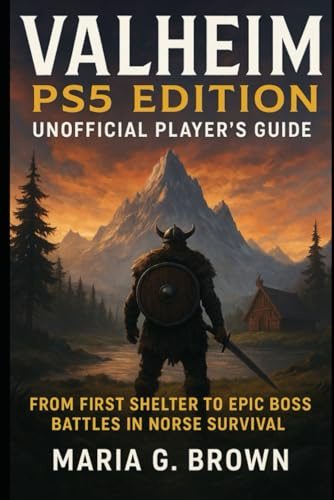 Valheim PS5 Edition – Unofficial Player’s Guide: From First Shelter to Epic Boss Battles in Norse Survival