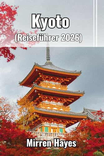 Kyoto Reiseführer 2026