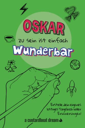 Oskar zu sein ist einfach wunderbar: Ein personalisiertes (DIY) eigenes lustiges Tagebuch