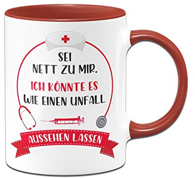 Tassenbrennerei Tasse mit Spruch Sei nett zu mir Ich könnte es wie einen Unfall aussehen lassen - Geschenk für Krankenschwester, Arzthelferin (Rot)
