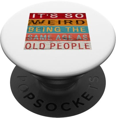 Es ist so komisch, im gleichen Alter wie alte Leute zu sein, Spaß PopSockets mit austauschbarem PopGrip