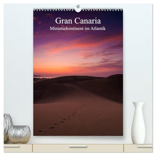 Gran Canaria - Miniaturkontinent im Atlantik (hochwertiger Premium Wandkalender 2026 DIN A2 hoch), Kunstdruck in Hochglanz: Landschaftsimpressionen der drittgrößten Kanarischen Insel (CALVENDO Orte)