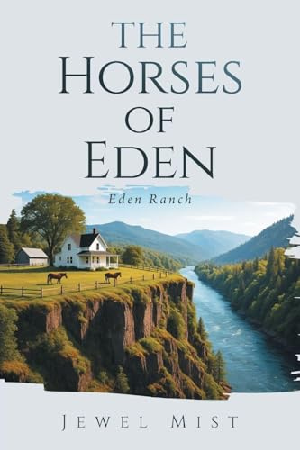 The Horses of Eden: Eden Ranch