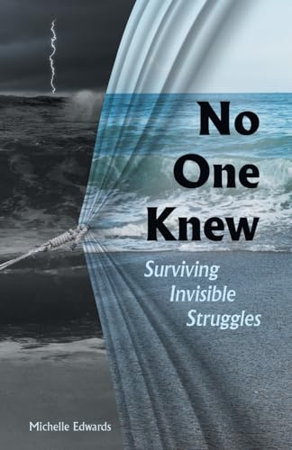 No One Knew: Surviving Invisible Struggles