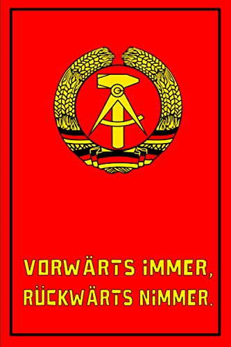 DDR Deutsche Demokratische Republik Notizbuch | Vorwärt immer, Rückwärt nimmer. | A5, 120 Seiten, liniert: Ostdeutschland mit DDR-Wappen, Buch DDR Notizen für Nostalgiker und Oststalgiker