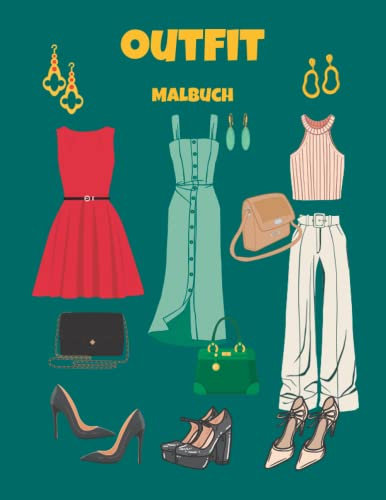 Outfit Malbuch: Modedesigns zum Ausmalen, Zeichnungen von Kleidung, Schuhen, Taschen und Accessoires. Buch für Mädchen und Teenager
