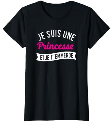 Je suis une princesse - cadeau homme femme humour drôle T-Shirt