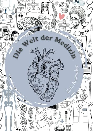Die Welt der Medizin: zum Ausmalen