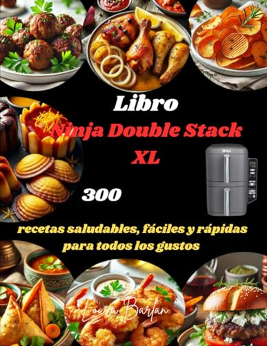 Libro Ninja Double Stack XL: 300 recetas saludables, fáciles y rápidas para todos los gustos