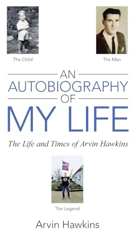 An Autobiography of My Life: The Life and Times of Arvin Hawkins