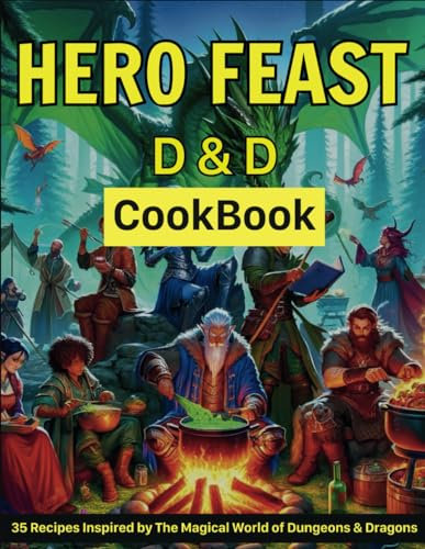 Hero Feast D&D Cookbook: 35 Recipes Inspired by The Magical World of Dungeons & Dragons