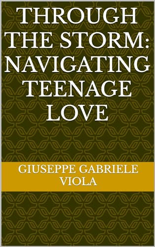Through the Storm: Navigating Teenage Love (English Edition)