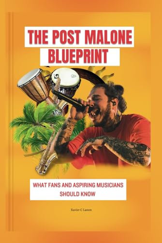 The post Malone blueprint: What fans and aspiring musicians should know