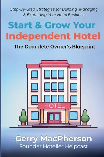 Start & Grow Your Independent Hotel: The Complete Owner's Blueprint